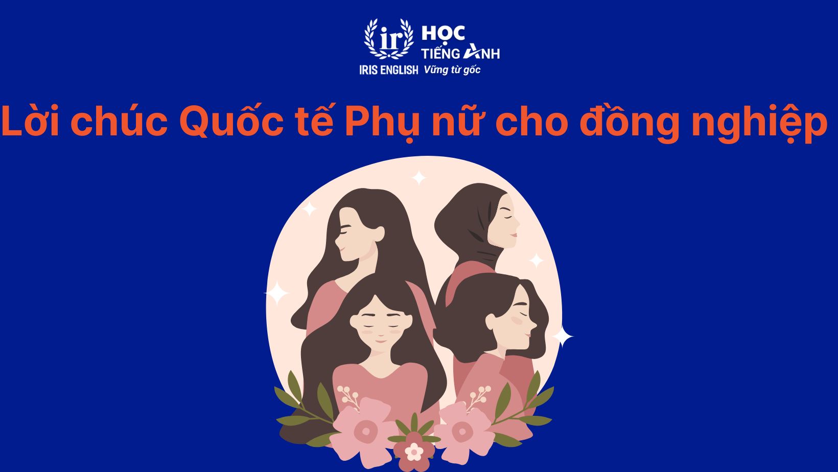 Lời chúc ngày Quốc tế Phụ nữ tiếng Anh cho đồng nghiệp nữ