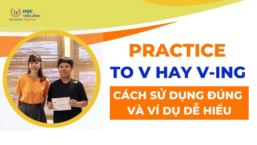 Practice to V hay V-ing: Cấu trúc chính xác và cách dùng