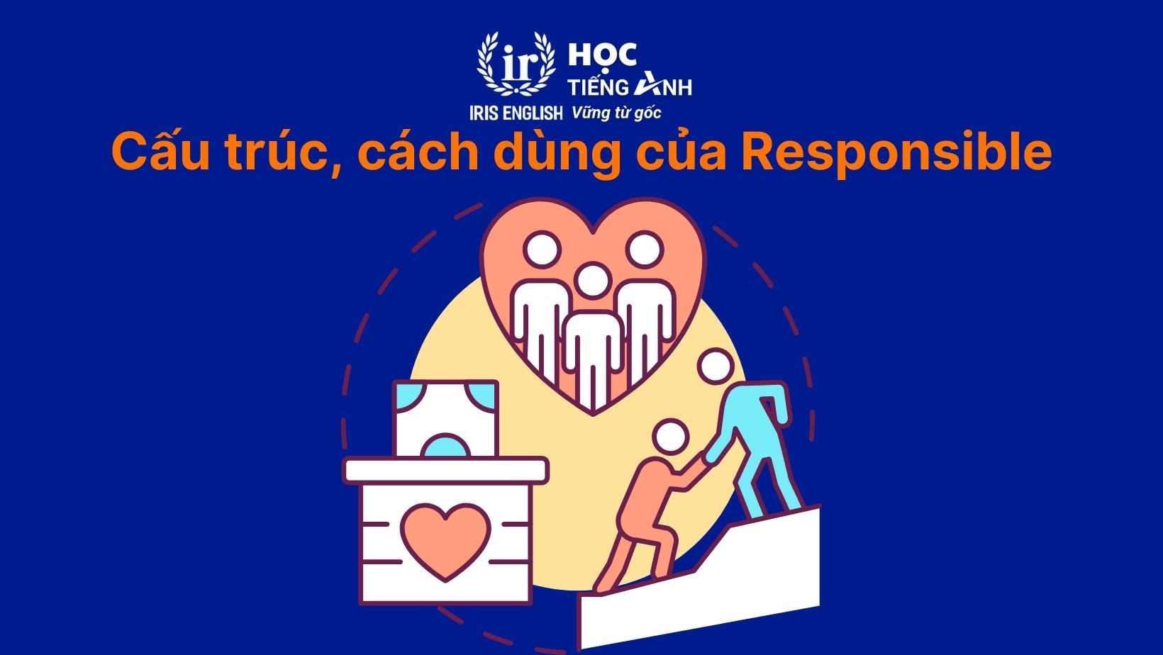 Cấu trúc, cách dùng của Responsible