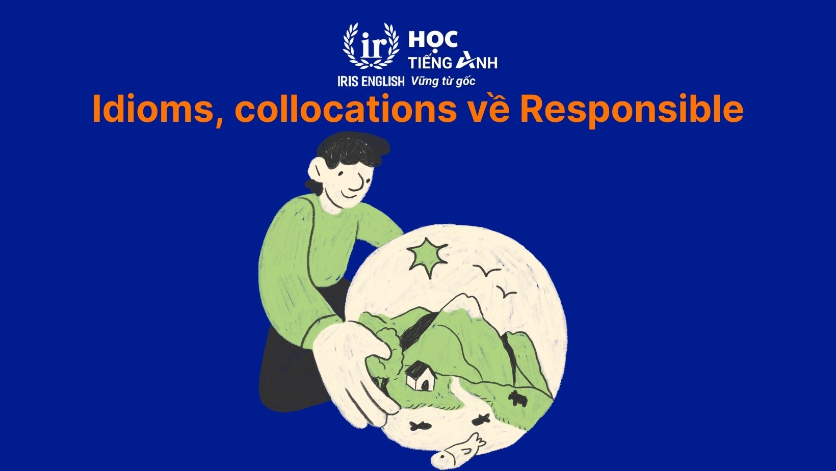 Idioms và collocations liên quan đến Responsible