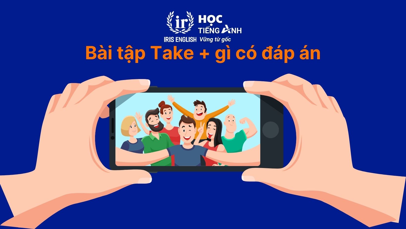 Bài tập Take + gì có đáp án