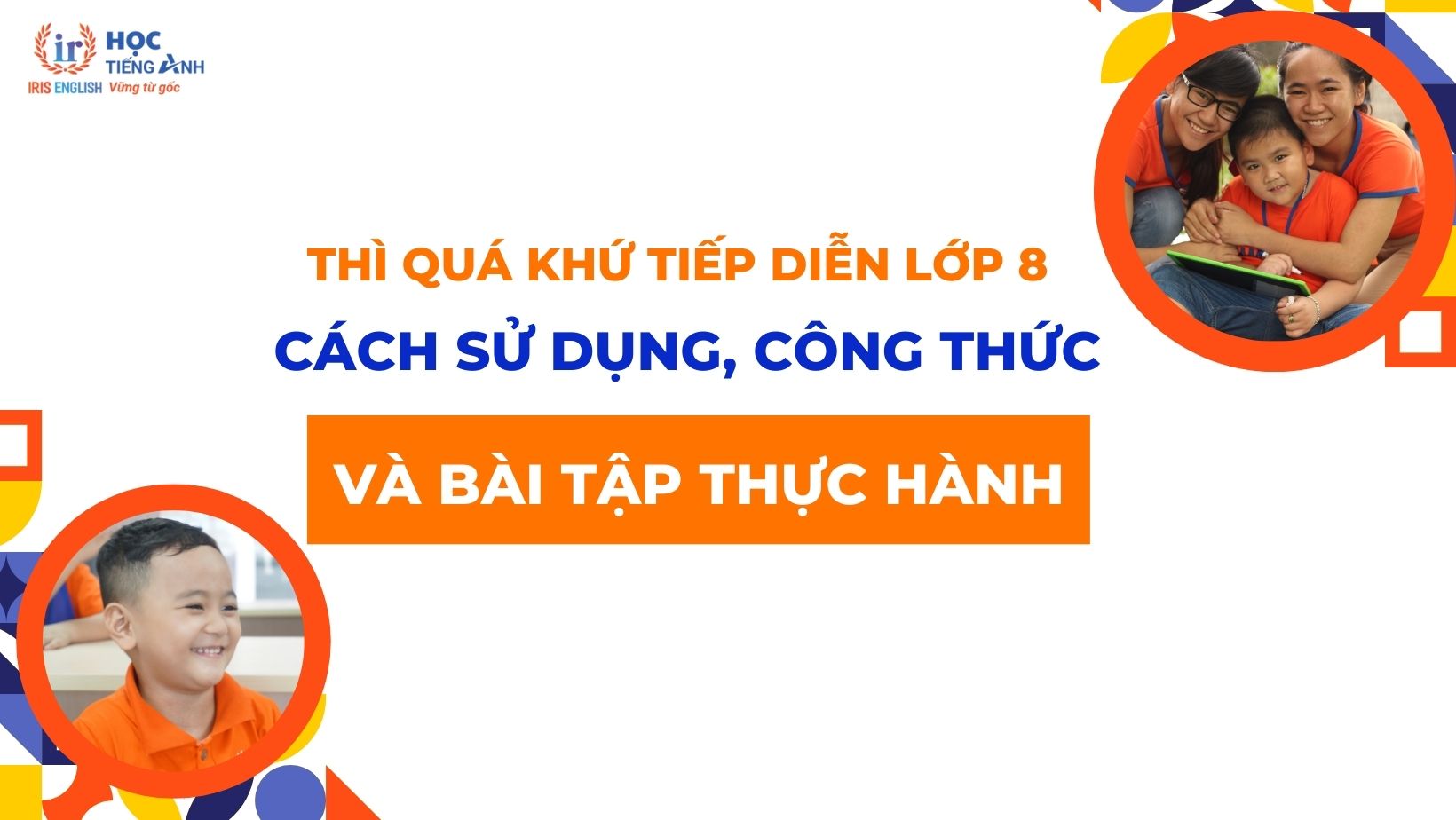 thi-qua-khu-tiep-dien-lop-8-cach-su-dung-cong-thuc-va-bai-tap-thuc-hanh