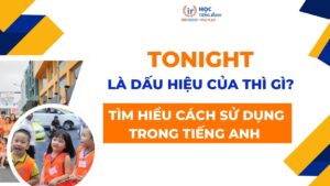 tonight-la-dau-hieu-cua-thi-gi-tim-hieu-cach-su-dung-trong-tieng-anh