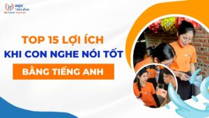 top-15-loi-ich-khi-con-nghe-noi-tot-bang-tieng-anh