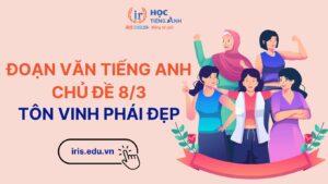 Đoạn văn viết về ngày 8/3 bằng tiếng Anh ngắn, có dịch nghĩa