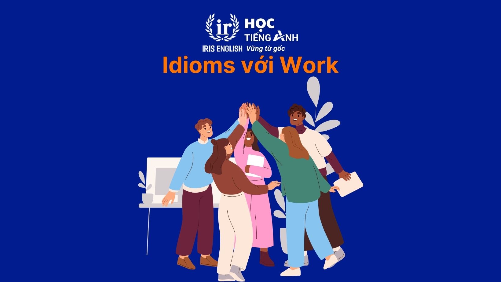 Idioms với Work