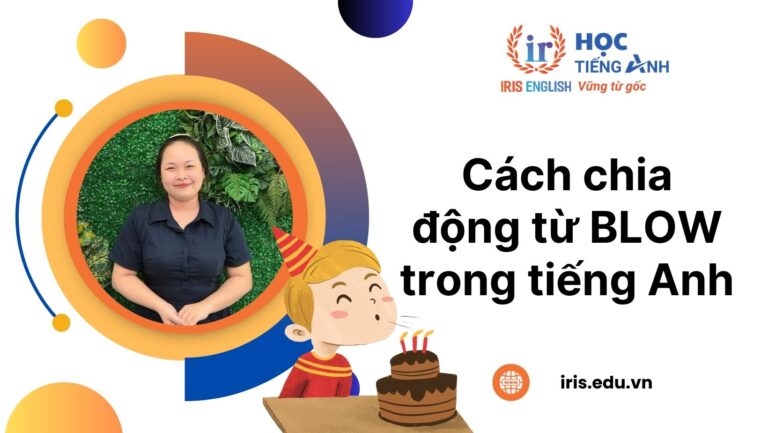 Hướng dẫn cách chia động từ Blow trong tiếng Anh
