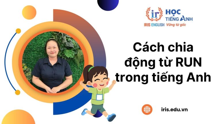 Cách chia động từ Run dễ hiểu trong tiếng Anh