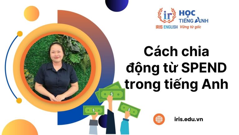 Hướng dẫn cách chia động từ Spend trong tiếng Anh