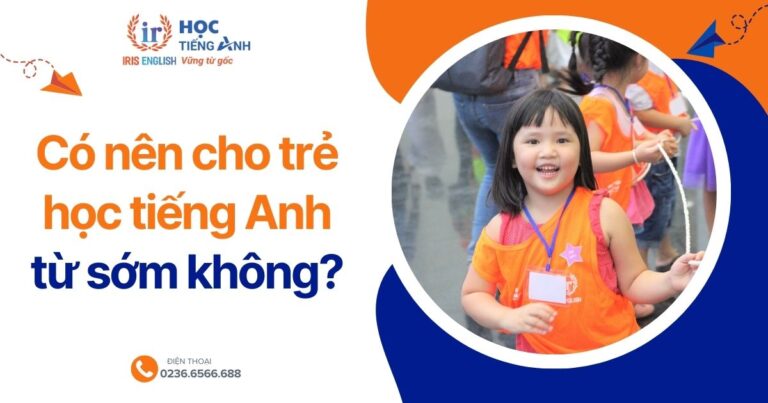 Có nên cho trẻ học tiếng Anh sớm không? Lợi ích và tác hại
