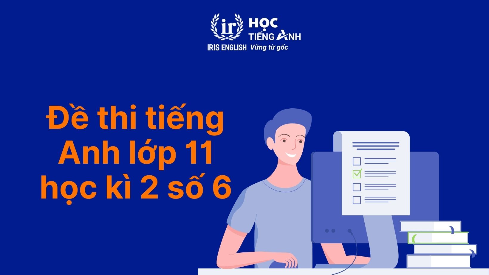 Đề thi tiếng Anh học kì 2 lớp 11 - Đề 6