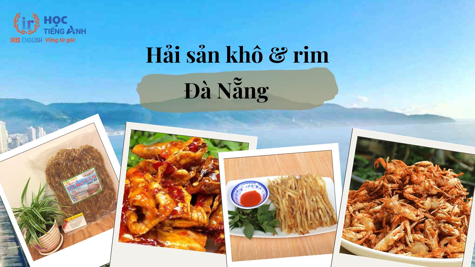 Cẩm nang du lịch Đà Nẵng 30/4 và 1/5: Nên mua hải sản khô & rim