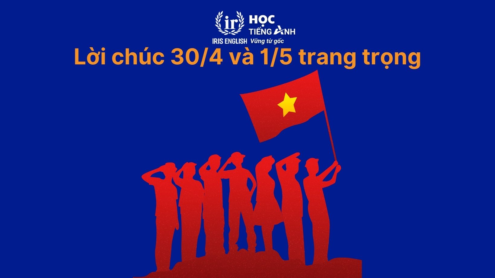 Lời chúc trang trọng cho ngày 30/4 – Ngày Giải phóng miền Nam