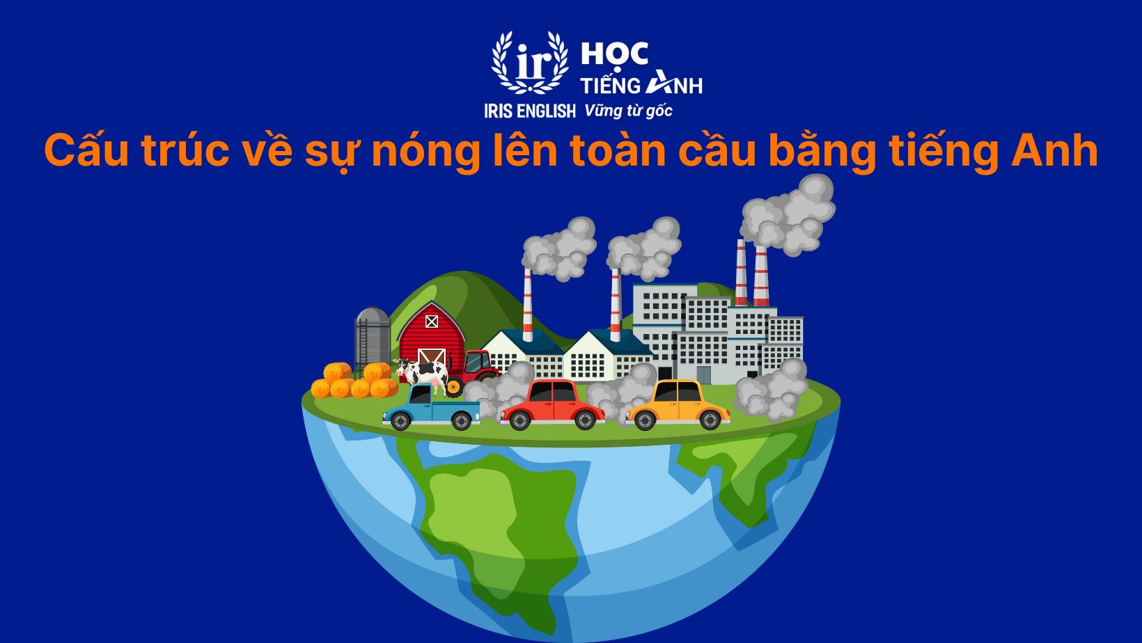 Cấu trúc câu về sự nóng lên toàn cầu bằng tiếng Anh