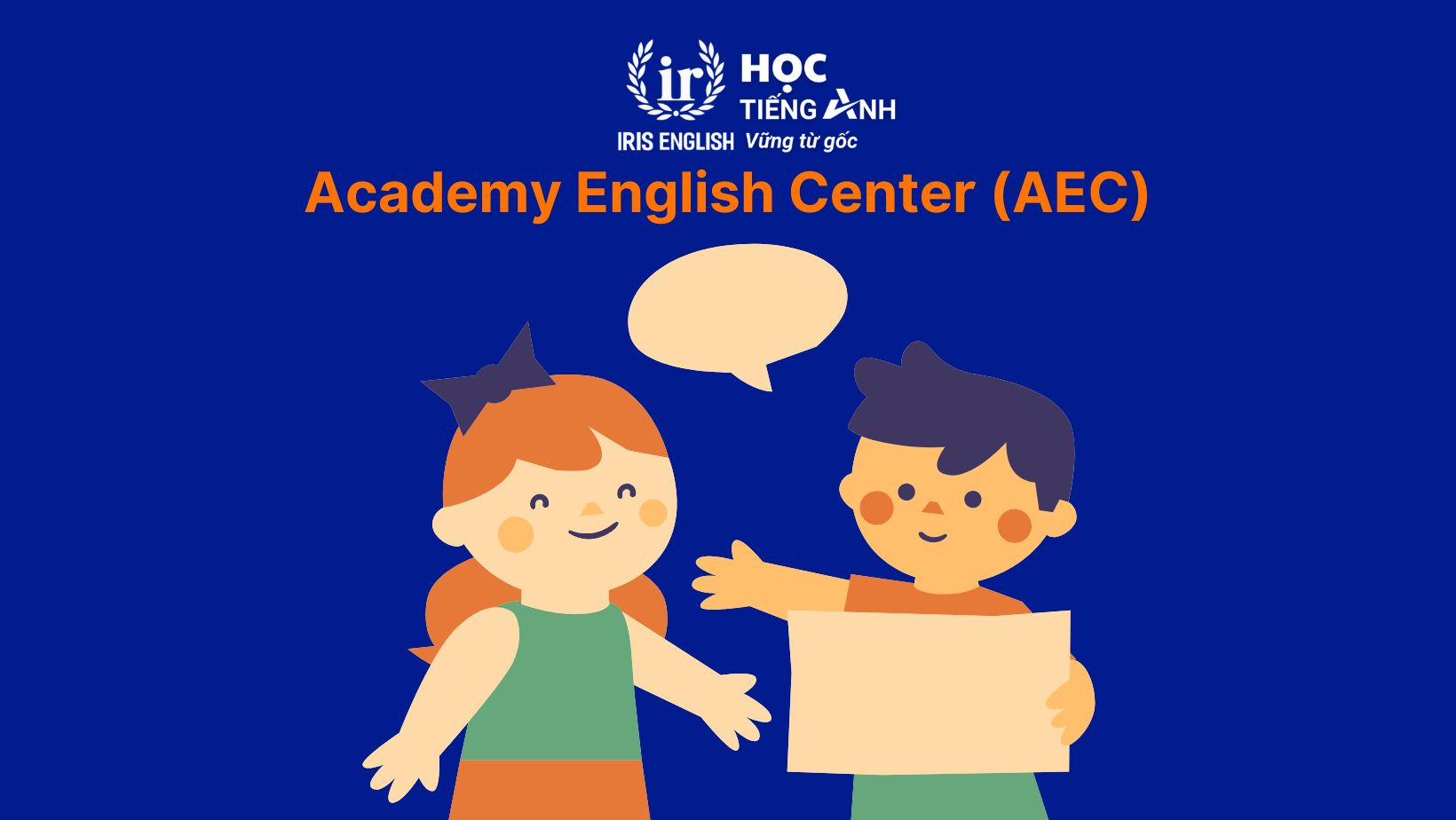 Trung tâm tiếng Anh nghe nói cho trẻ em - Academy English Center (AEC)