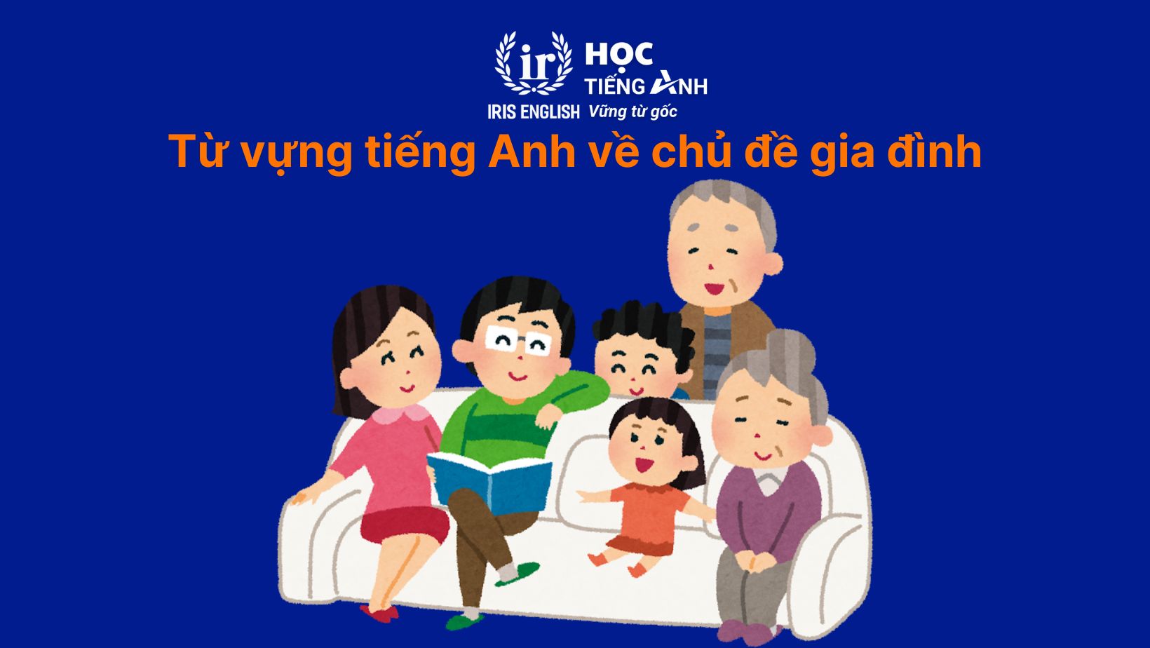 Từ vựng tiếng Anh về chủ đề gia đình
