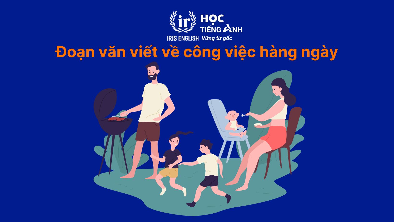 Đoạn văn viết về gia đình bằng tiếng Anh - Công việc hàng ngày của các thành viên trong gia đình