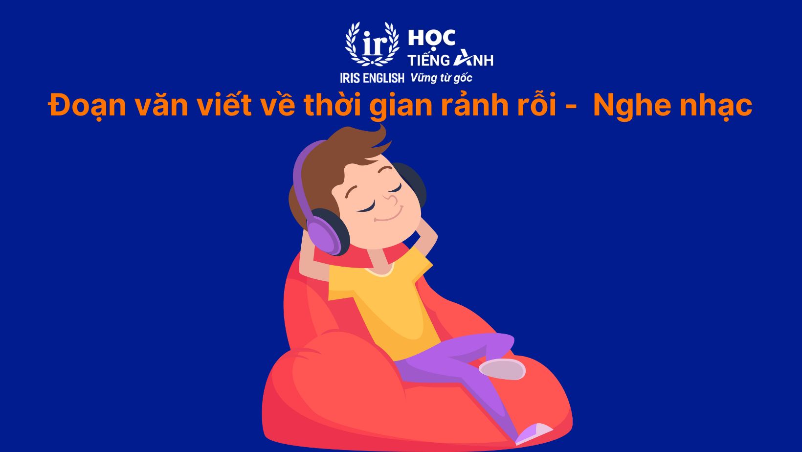 Đoạn văn viết về thời gian rảnh rỗi bằng tiếng Anh - Nghe nhạc