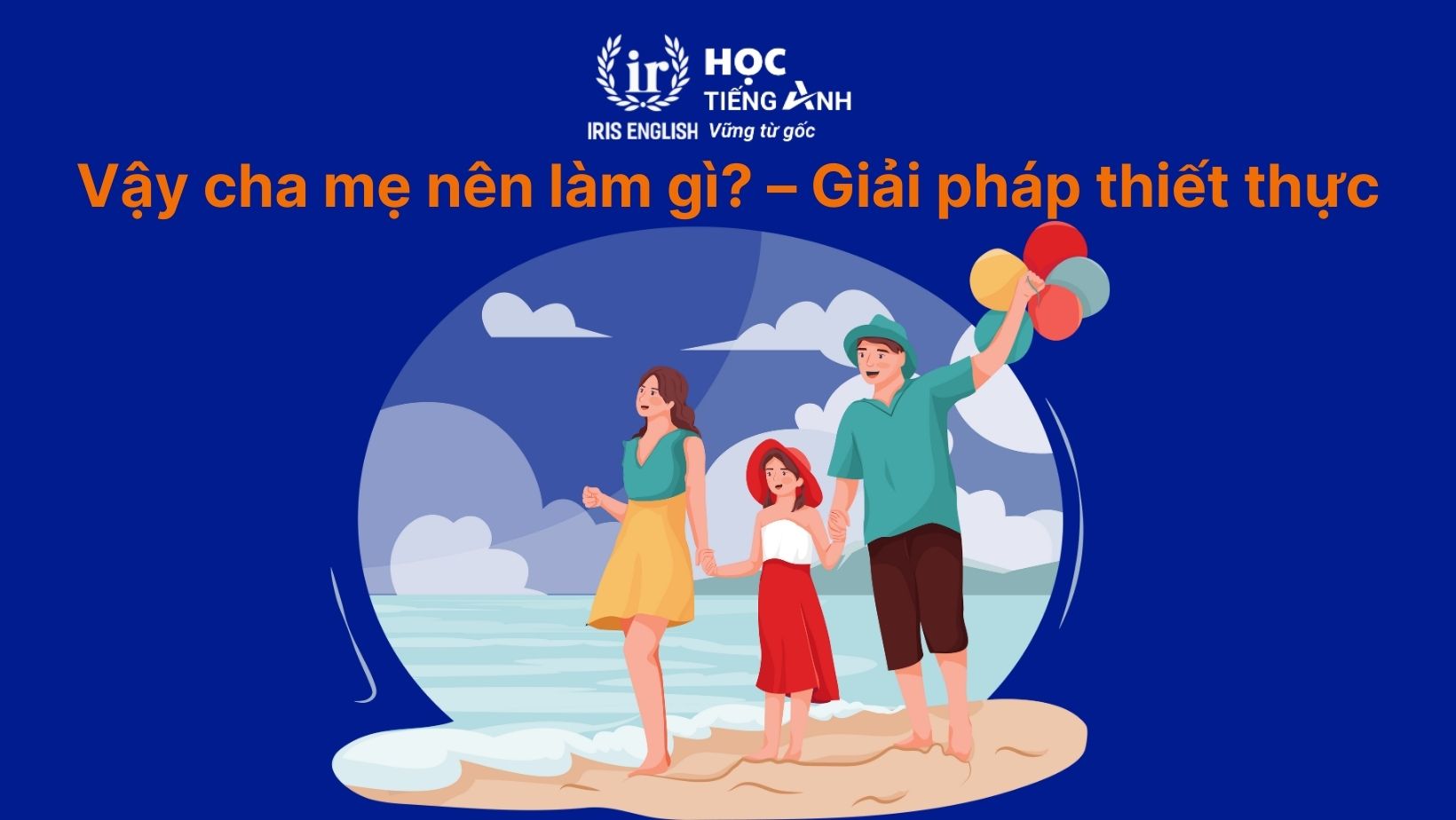 Vậy cha mẹ nên làm gì? – Giải pháp thiết thực