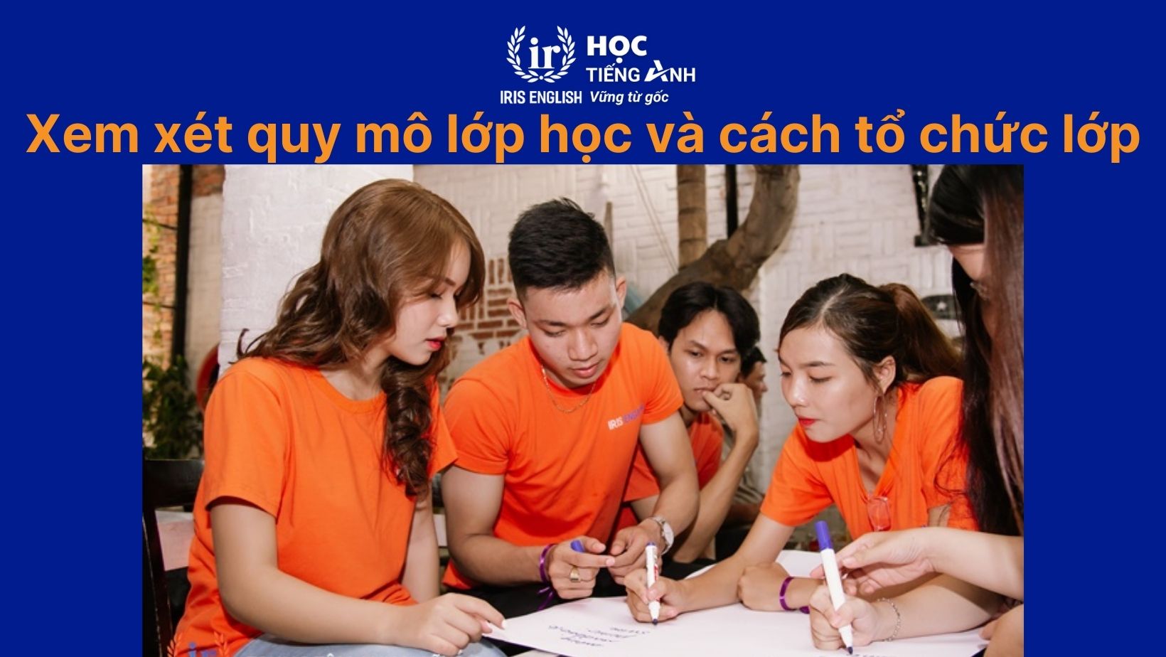 Xem xét quy mô lớp học và cách tổ chức lớp