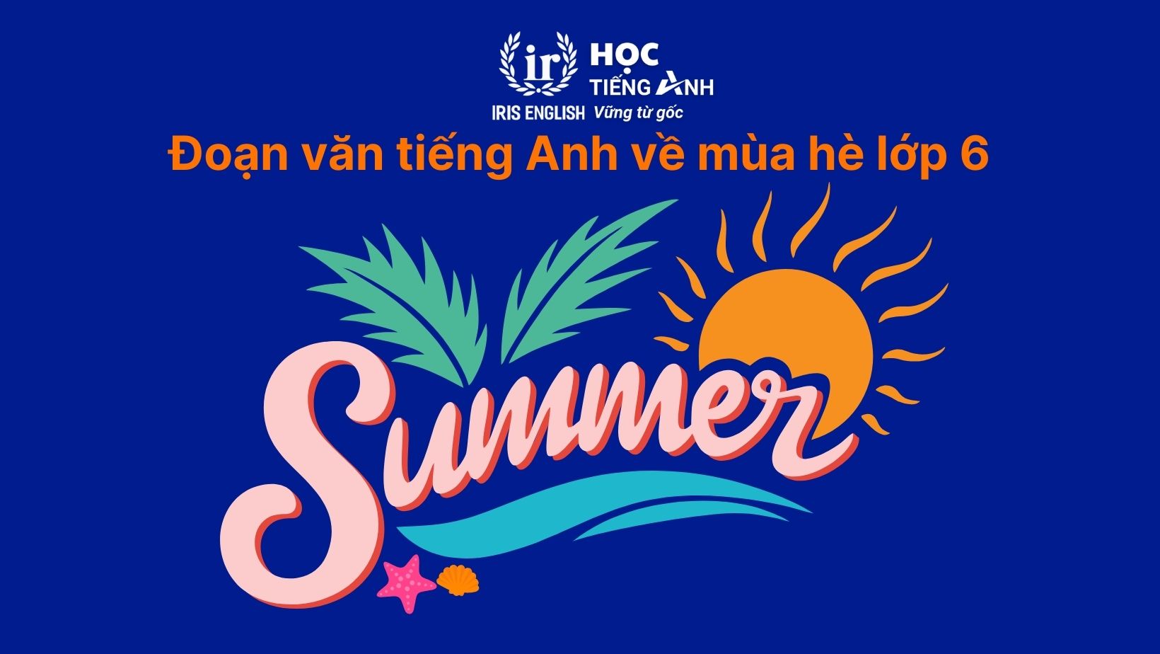 Đoạn văn tiếng Anh về mùa hè lớp 6