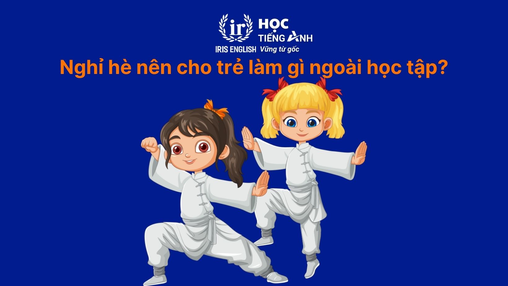Nghỉ hè nên cho trẻ làm gì ngoài học tập?