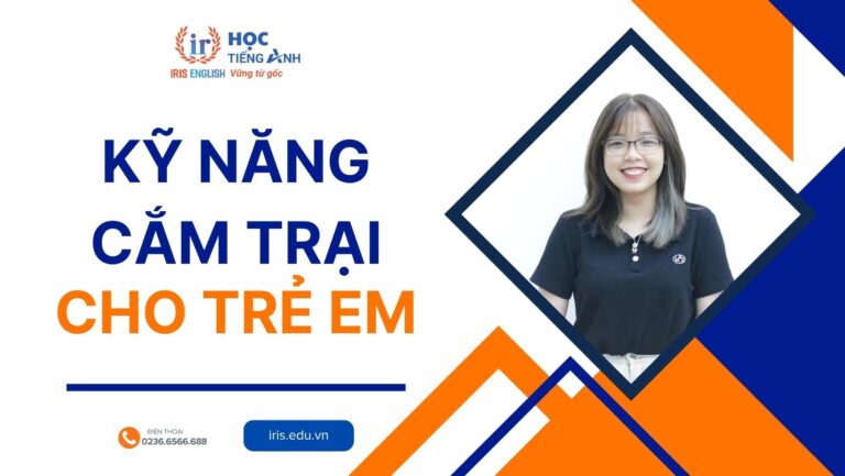 Tất tần tật về kỹ năng cắm trại dành cho trẻ em