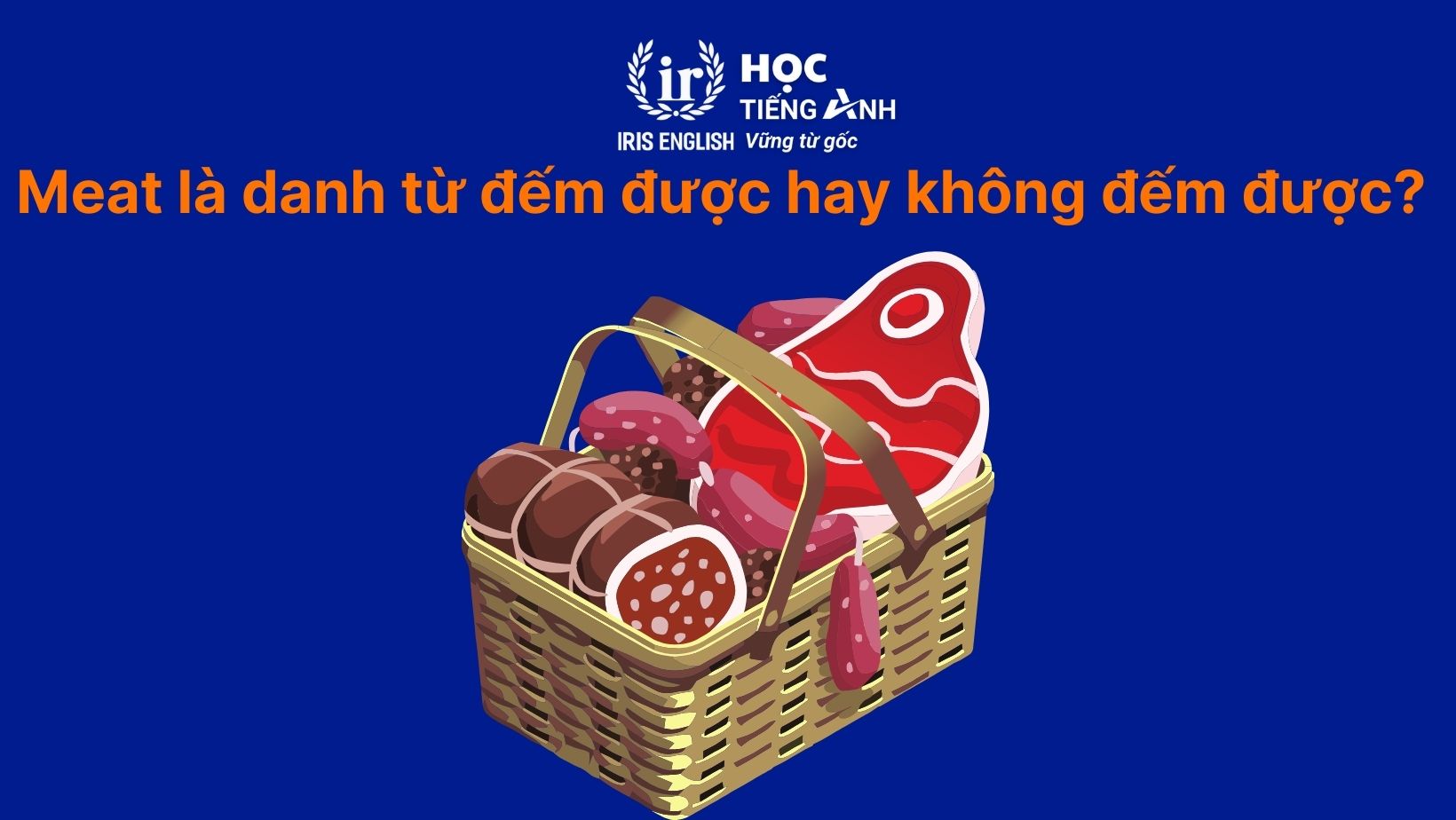 Meat là danh từ đếm được hay không đếm được?