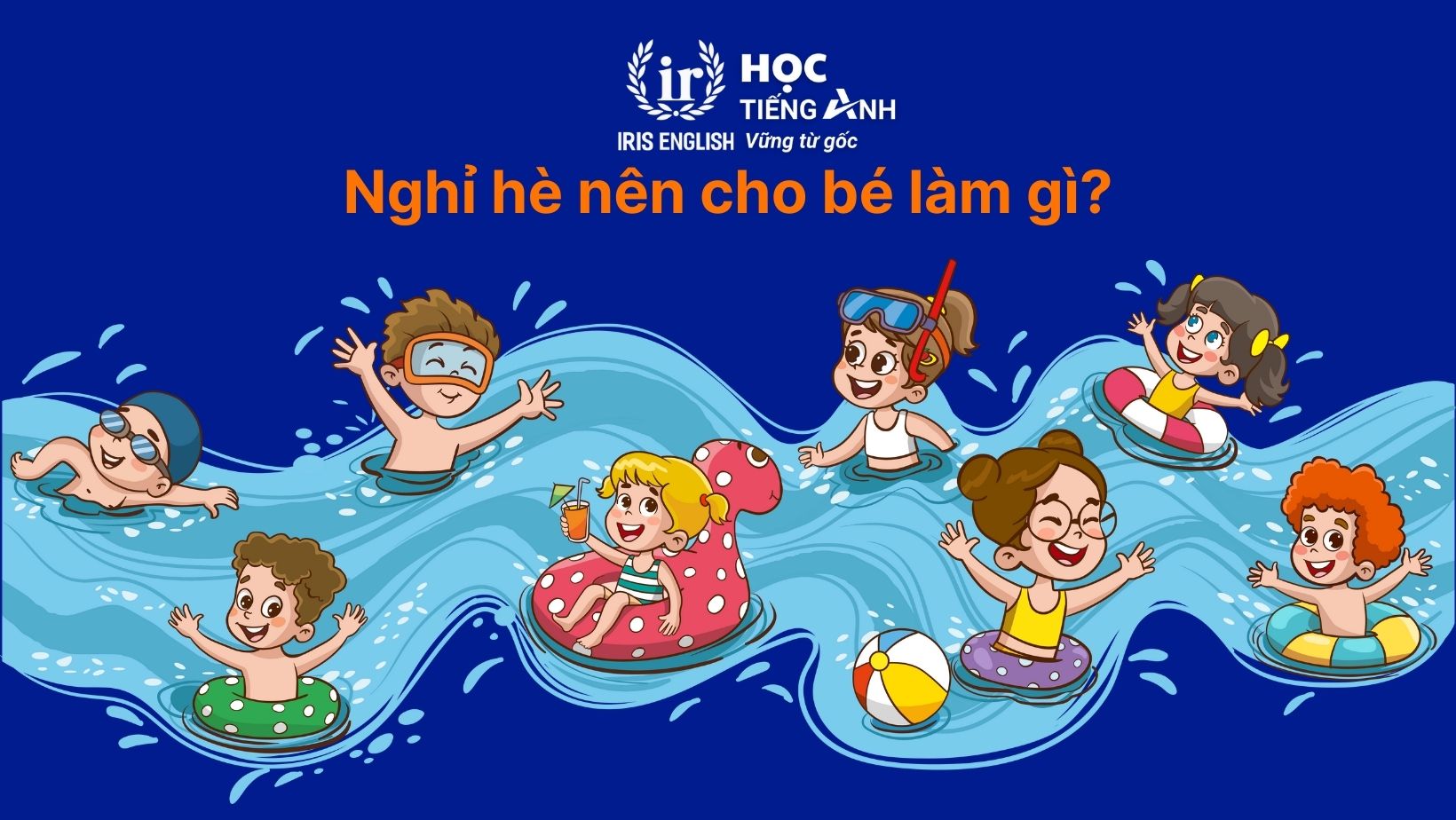 Nghỉ hè nên cho bé làm gì? 4+ hoạt động bé nên làm trong hè