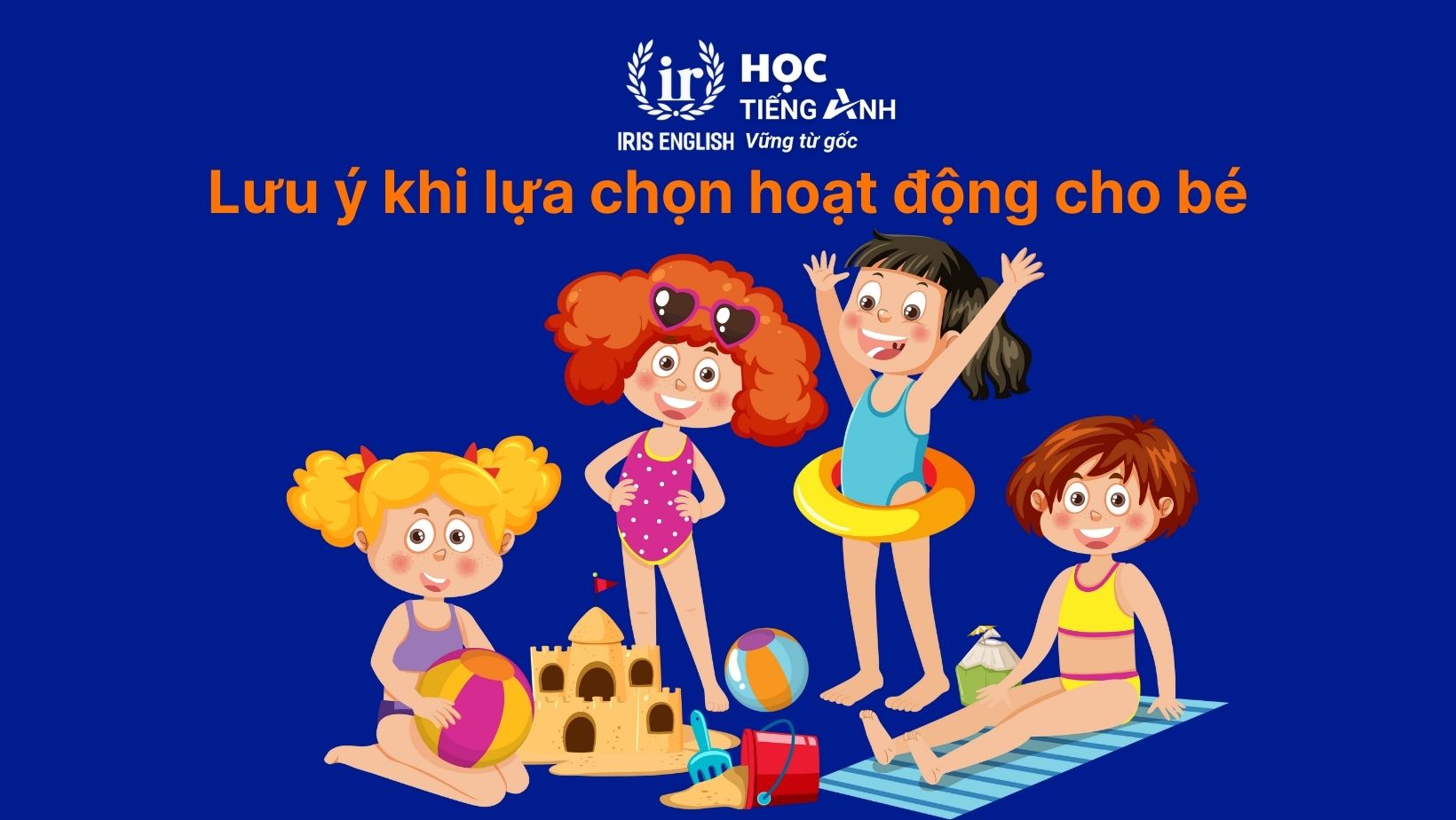 Lưu ý khi lựa chọn hoạt động cho bé
