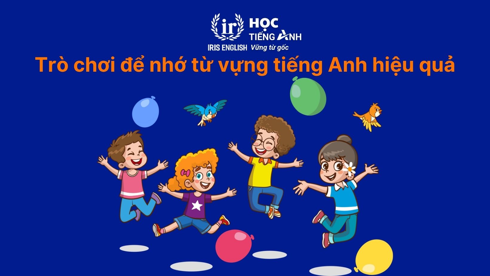 Trò chơi để nhớ từ vựng tiếng Anh hiệu quả