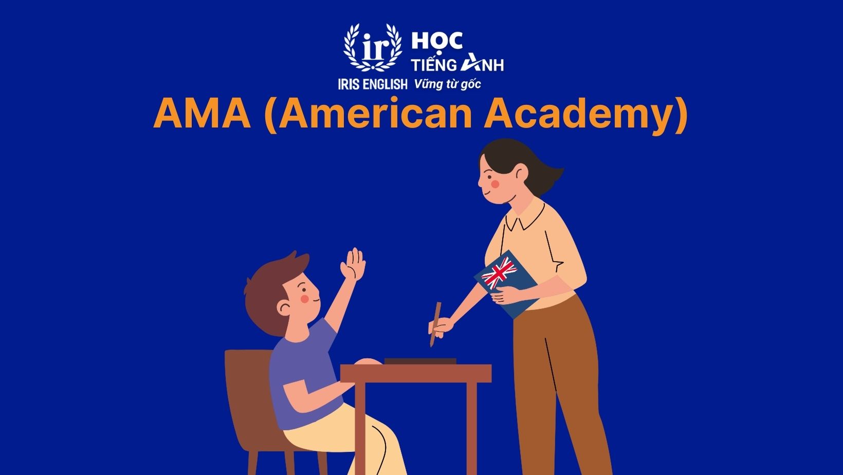Trung tâm luyện thi IELTS cho người mất gốc – AMA (American Academy)