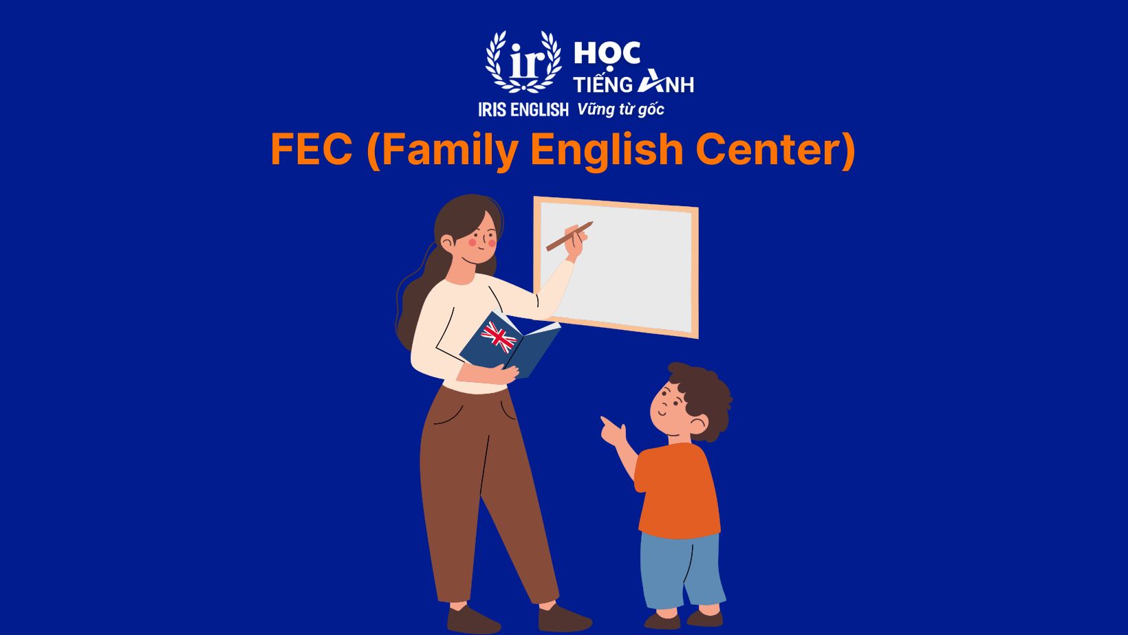 Trung tâm ngoại ngữ gần nhất – FEC (Family English Center)