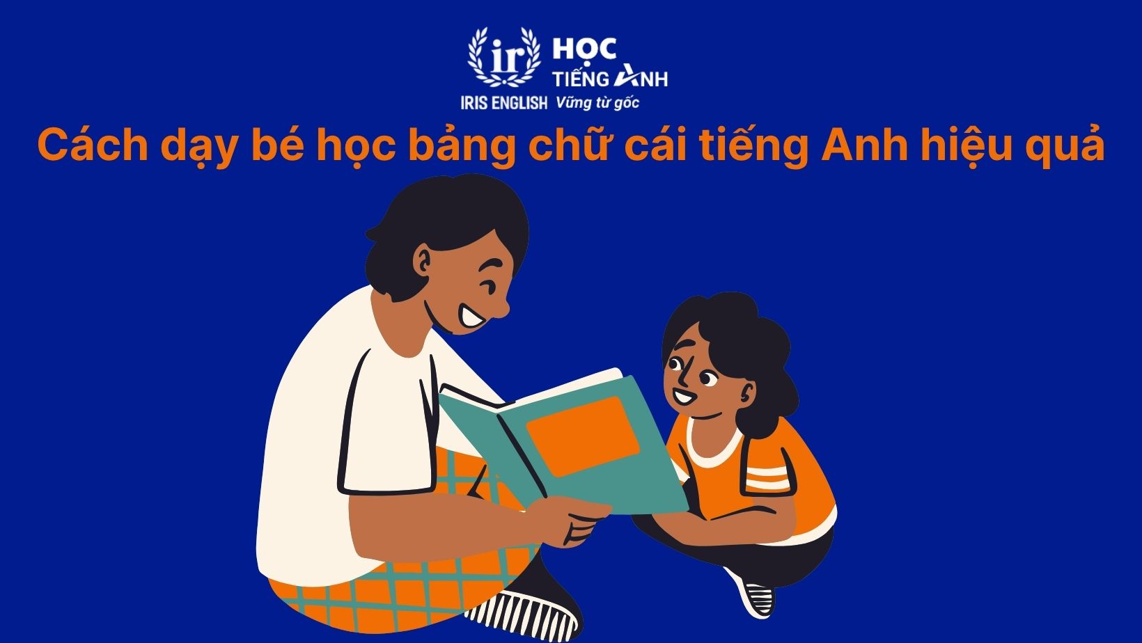 Cách dạy bé học bảng chữ cái tiếng Anh hiệu quả