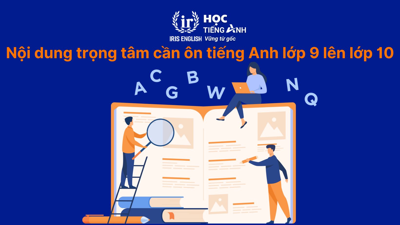 Nội dung trọng tâm cần ôn trong tiếng Anh lớp 9 lên lớp 10