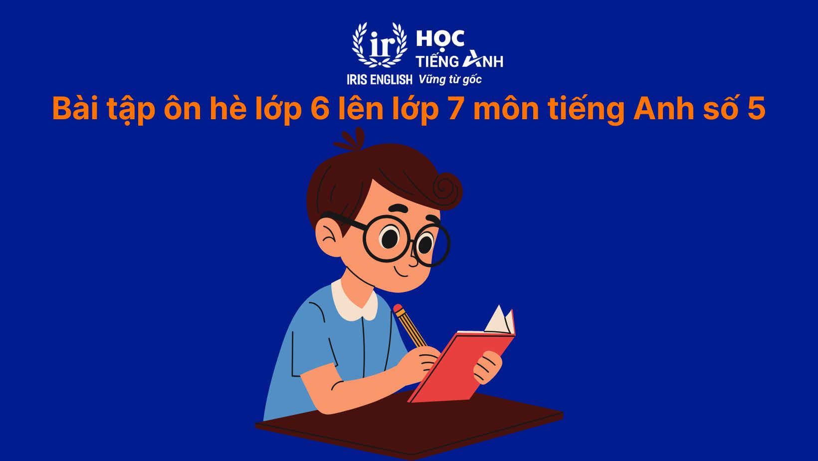 Bài tập ôn hè lớp 6 lên lớp 7 môn tiếng Anh số 5