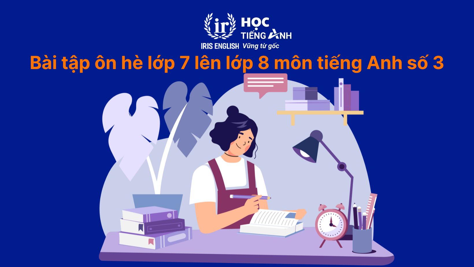 Bài tập ôn hè lớp 7 lên lớp 8 môn tiếng Anh số 3