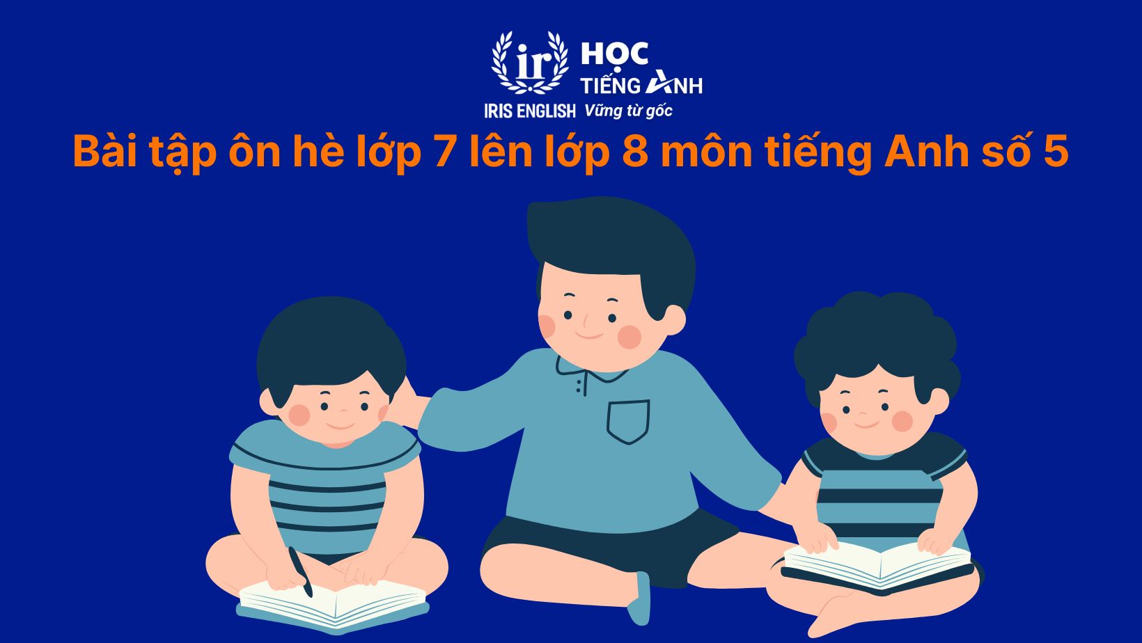 Bài tập ôn hè lớp 7 lên lớp 8 môn tiếng Anh số 5