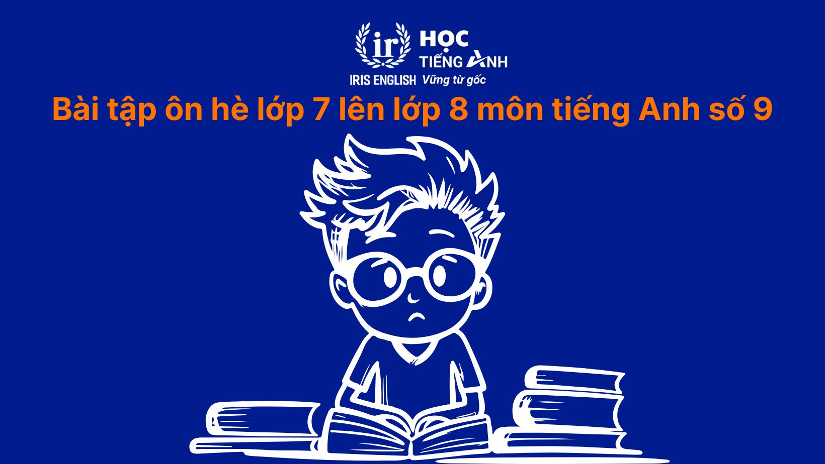 Bài tập ôn hè lớp 7 lên lớp 8 môn tiếng Anh số 9
