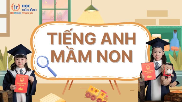 Khóa học tiếng Anh cho trẻ mầm non (4 - 5 tuổi)