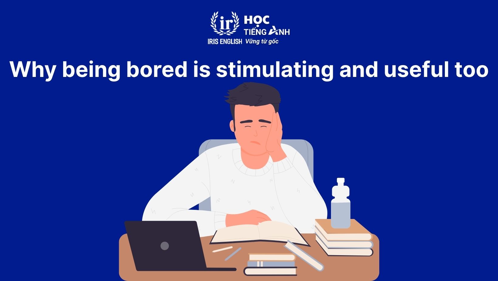 Cambridge 13 Test 1 Reading Passage 2: Why being bored is stimulating and useful too