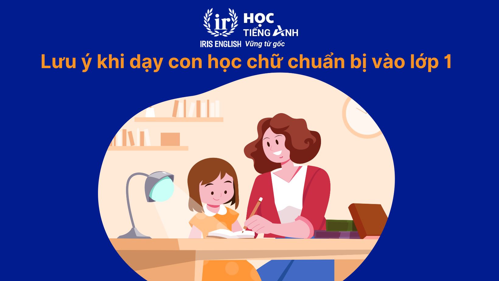 Một số lưu ý khi dạy con học chữ chuẩn bị vào lớp 1