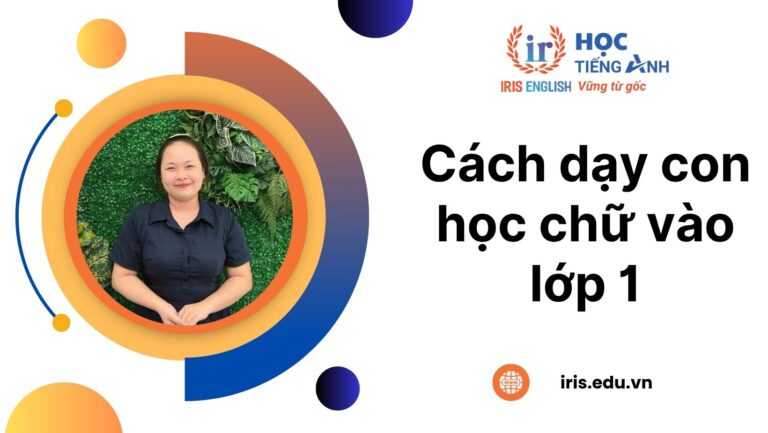 Mách mẹ 6 cách dạy con học chữ chuẩn bị vào lớp 1