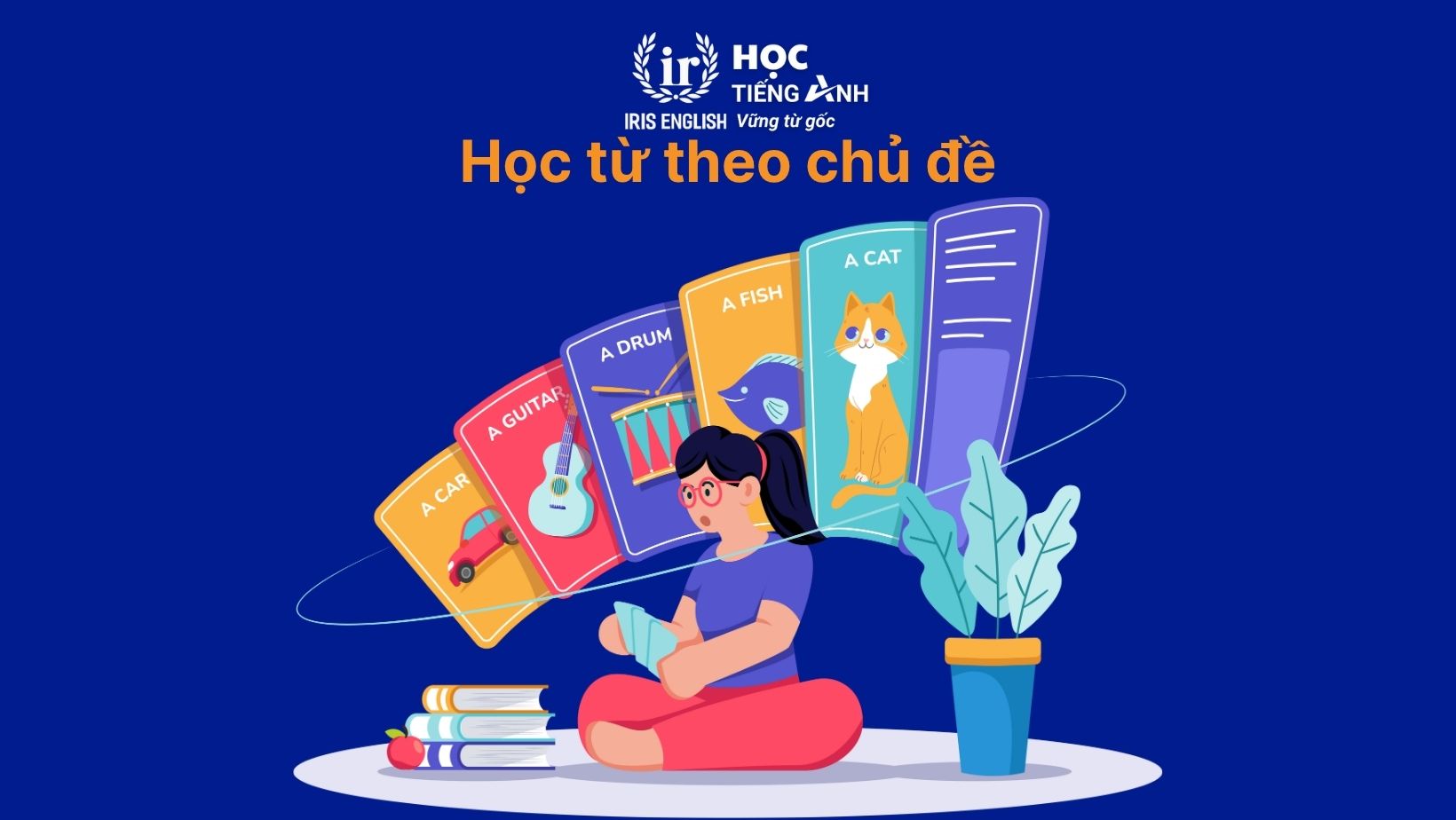Cách học từ mới nhanh thuộc, hiệu quả, dễ làm