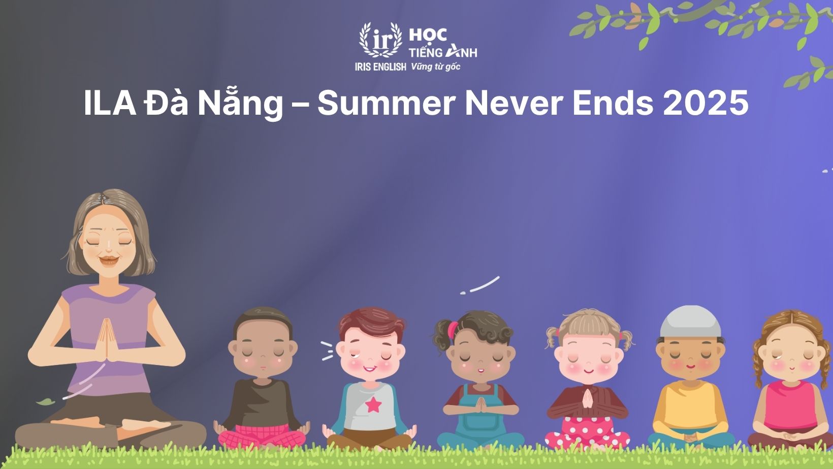 ILA Đà Nẵng – Chương trình hè cho trẻ mầm non: Summer Never Ends 2025