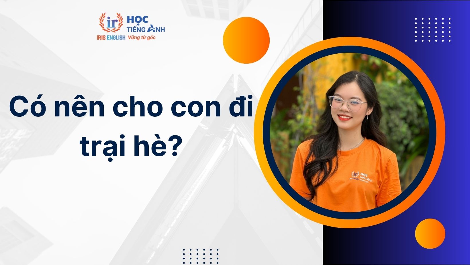 Có nên cho con đi trại hè? Tiêu chí chọn trại hè