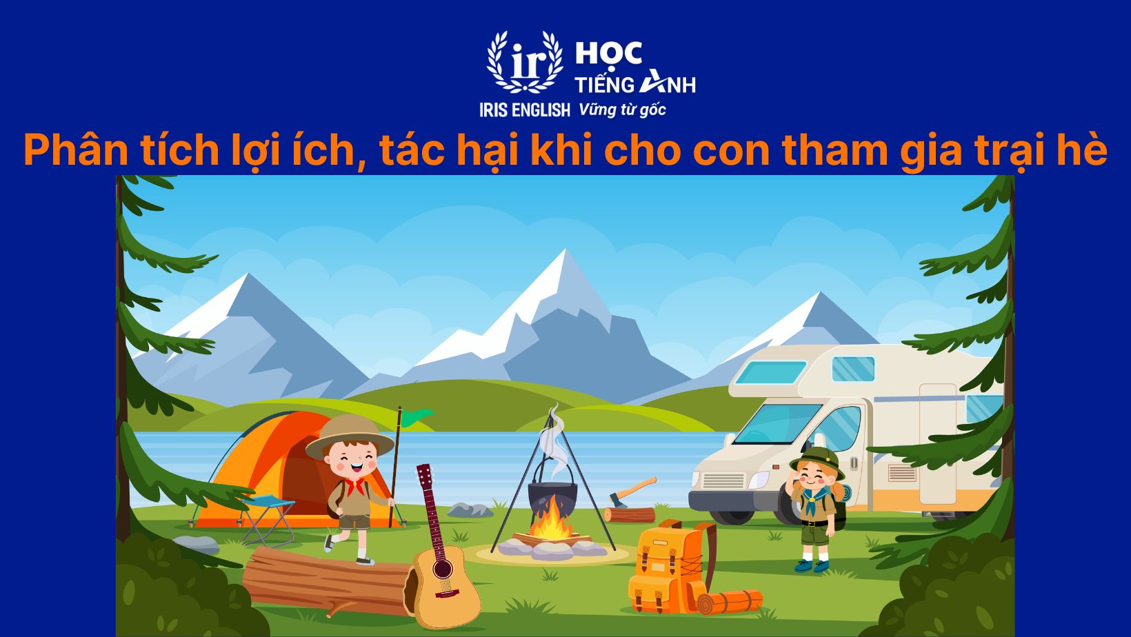 Phân tích lợi ích và tác hại khi cho con tham gia trại hè