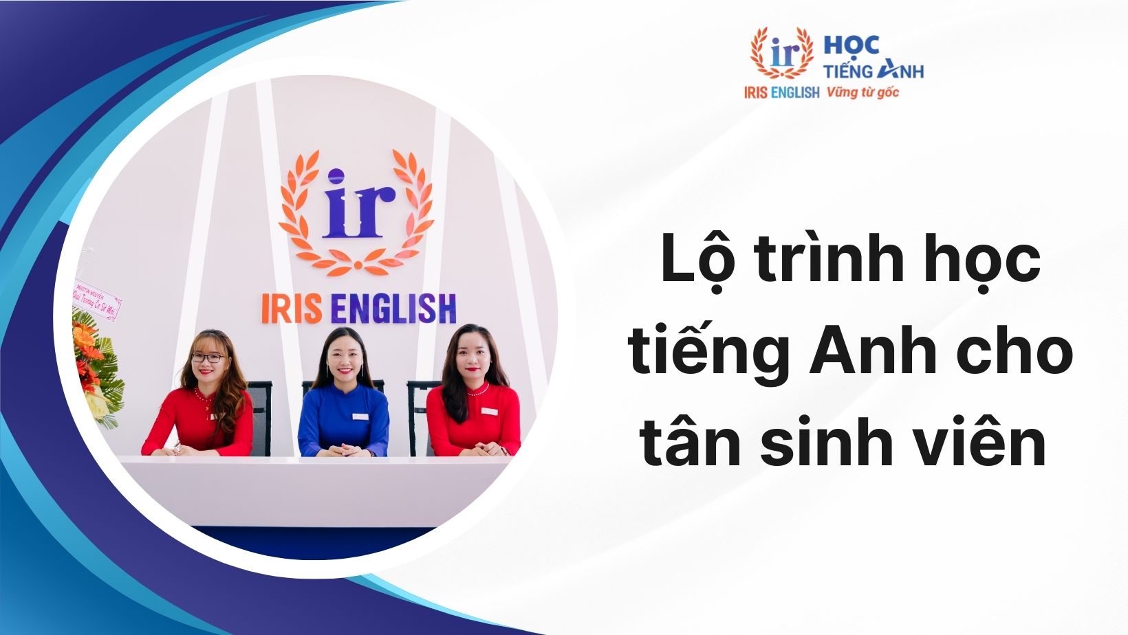 Lộ trình học tiếng Anh tại IRIS English cho sinh viên các trường Đại học