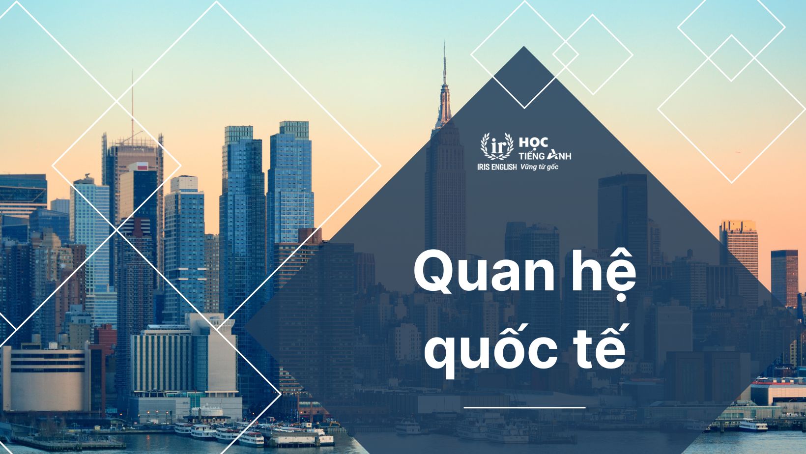 Ngành quan hệ quốc tế là gì? Nên học trường nào Đà Nẵng?