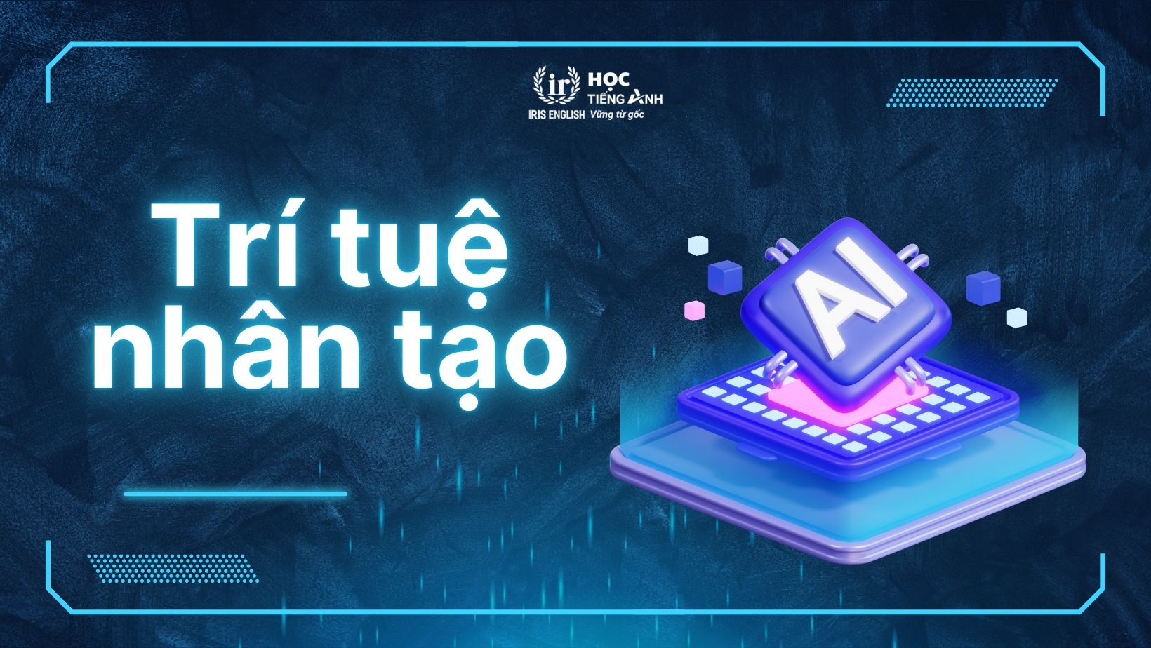 Ngành trí tuệ nhân tạo là gì? Nên học trường nào tốt?